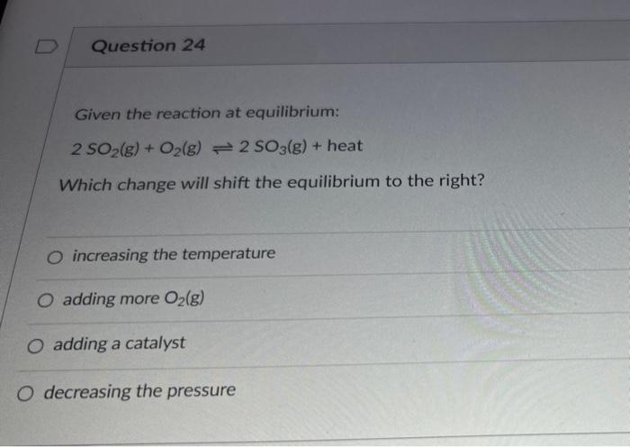 Given the reaction at equilibrium 2so2+o2